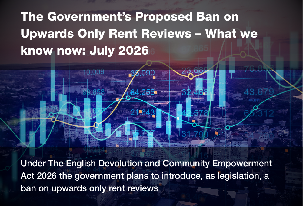 The Goverment's Proposed Ban on Upward Only Rent Reviews - What we know now, July 2026
